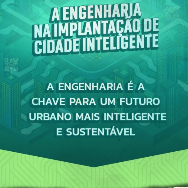 Engenharia e Cidades Inteligentes: Construindo um Futuro Sustentável