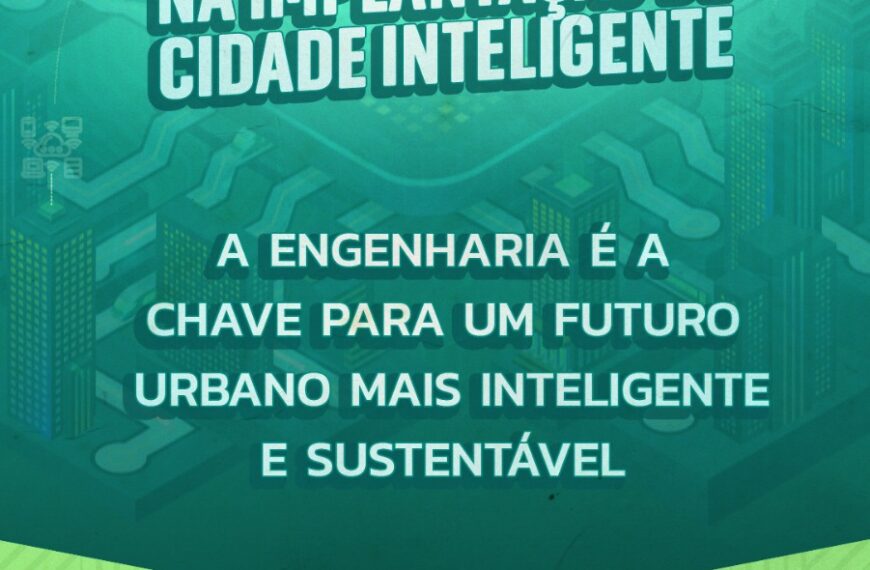 Engenharia e Cidades Inteligentes: Construindo um Futuro Sustentável